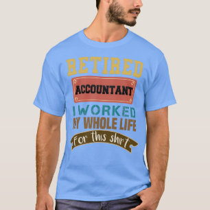 Accountant Gifts in ruste Accountant die ik werkte T-shirt