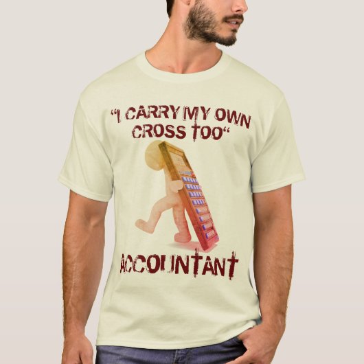 "Accountant: Ik draag ook mijn eigen kruis" T-shirt (Voorkant)