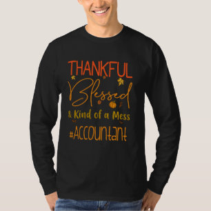Accountant Thankful Blessed en een soort Mess Than T-shirt