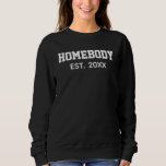Accueil Année établie Funny B&W Sweatshirt<br><div class="desc">Restez confortable et élégant avec cette "Homebody Est". [Année]" sweatshirt féminine! Doté d'une typographie blanche audacieuse et minimaliste, ce design branché est parfait pour tous ceux qui aiment se détendre à la maison dans le confort. Personnalisez-le avec votre année établie ou devis personnalisé pour créer un cadeau unique et réfléchi...</div>