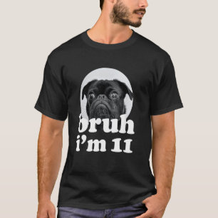 Ach, ik ben een 11-jarige Pug-hond 11e verjaardag T-shirt