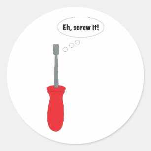 Ach, Laat Maar Grappige Schroevendraaier Ronde Sticker