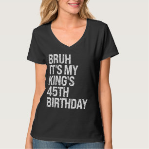 Ach man, het is de 45e verjaardag van mijn Koning, T-shirt