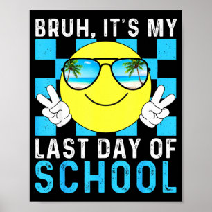 Ach man, het is mijn laatste schooldag - gelukkige poster