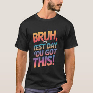 Ach man, het is toetsdag, je kan het, toetsdag ler t-shirt
