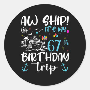 Ach schat! Het is mijn 67e verjaardagscruise 67 ja Ronde Sticker