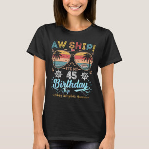 Ach scheeps! Het is mijn 45e verjaardagsreis Verja T-shirt