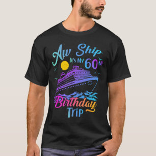 Ach scheepsreis mijn 60ste verjaardagstrip cruise t-shirt