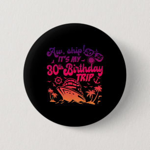 Ach Schip Het Is Mijn 30e Verjaardag Cruise 2025 V Ronde Button 5,7 Cm