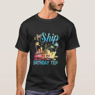 Ach Schip Het Is Mijn Verjaardagsreis T-shirt