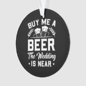 Acheter Une Bière Le Mariage Est Proche (devant)