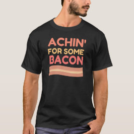 Achin voor wat Bacon T-shirt