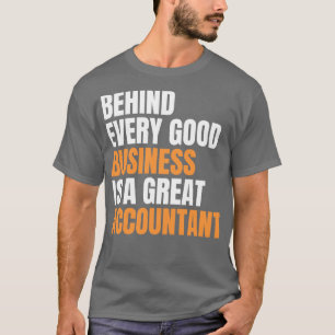 Achter elk goed bedrijf zit een geweldige accounta t-shirt
