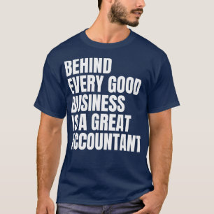 Achter elk goed bedrijf zit een geweldige accounta t-shirt