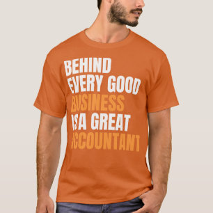Achter elk goed bedrijf zit een geweldige accounta t-shirt