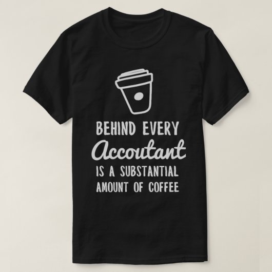 achter elke accountant is koffiewit t-shirt (Design voorkant)