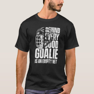 Achter elke goalie zit een lege net-ijshock t-shirt