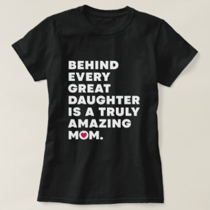 Achter elke grote dochter zit een echt ongelooflij t-shirt