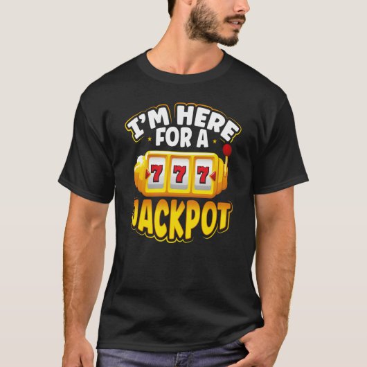 Achterafdruk I M here for a Jackpot Slot Machine T-shirt (Voorkant)