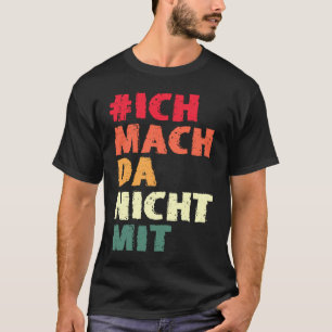 Achterafdruk Ich mach da nicht mit Own Minung und  T-shirt
