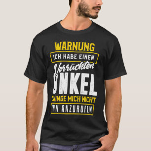 Achterafdruk Waarschuwing Ik heb een gekke oom T-shirt