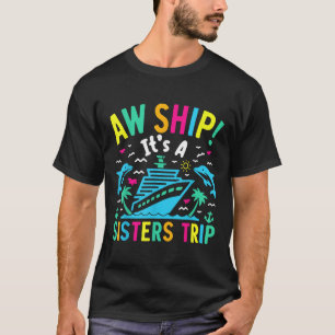 Achtereen Scheeps Het Is Een Zusters Reis Familie T-shirt