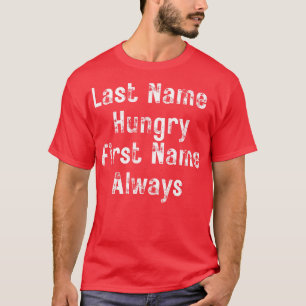 Achternaam Hongerige voornaam Altijd Grappig Voeds T-shirt