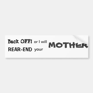 Achteruit of ik maak je ACHTER af Bumpersticker