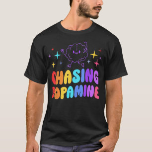 Achtervolging van dopamine geestelijke gezondheid  t-shirt