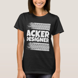 Acker Designer Farmers and Farmers Tractor Drivi T-shirt