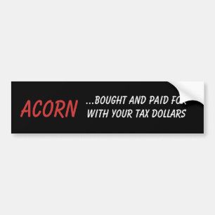 ACORN, ...gekocht en betaald met jouw belastinggel Bumpersticker