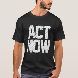 Act Now T-shirt