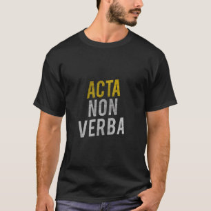 acta non verba acties geen woorden latijns Gezegde T-shirt