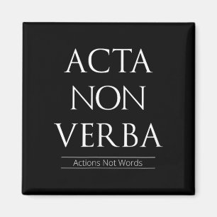 Acta non verba, geen woorden magneet