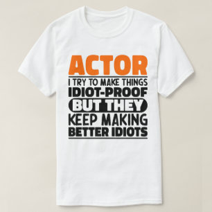 Acteur Ik probeer dingen idiot-proof grappige acte T-shirt