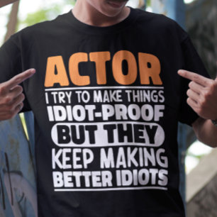Acteur Ik probeer dingen idiot-proof grappige acte T-shirt