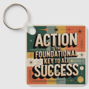Actie is de fundamentele sleutel tot alle succes sleutelhanger