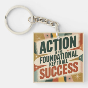 Actie is de Fundamentele Sleutel tot Alle Succes Sleutelhanger