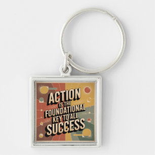 Actie is de Fundamentele Sleutel tot Alle Succes Sleutelhanger