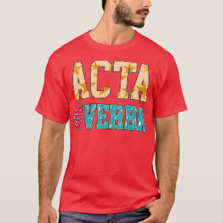 Actie ondernemen Geen woorden Acta non verba Latij T-shirt