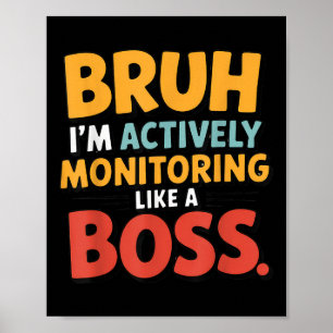 Actief monitoren als een baas shirt grappige staat poster