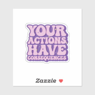 Acties en uw gevolgen sticker