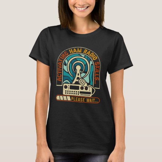 Activating Ham Radio Skills Please Wait Ham Radio  T-shirt (Voorkant)