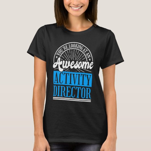 Activity Director for Activity Directing Directors T-shirt (Voorkant)
