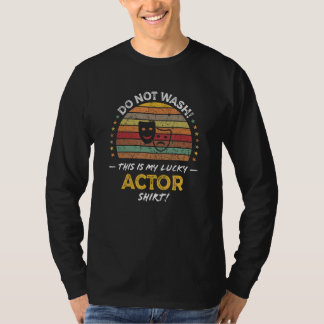 Actor Acting Drama Quote Saying Graphic T-shirt