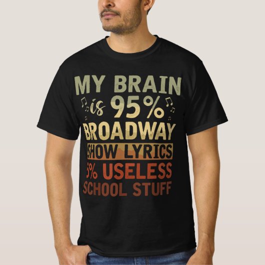 Actor Gift My Brain is 95% Broadway Show Lyrics Mu T-shirt (Voorkant)