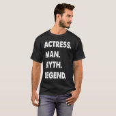 Actress Man Myth Legend  1 T-shirt (Voorkant volledig)