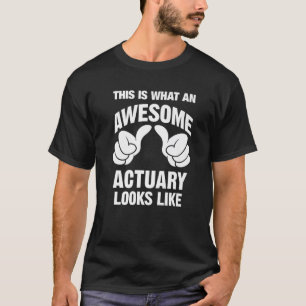 Actuary Geweldige ziet er grappig uit T-shirt