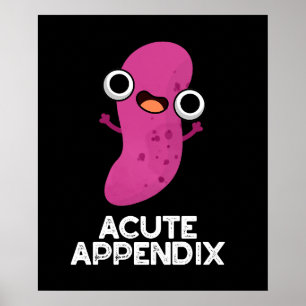 Acute Appendix Funny Body Parts Pun Dark BG Poster