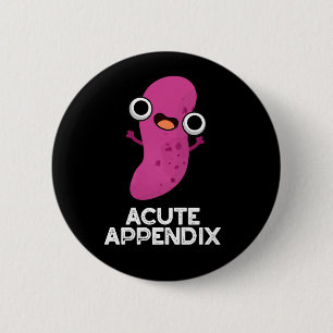 Acute Appendix Funny Body Parts Pun Dark BG Ronde Button 5,7 Cm